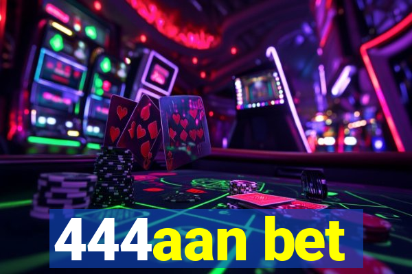 444aan bet